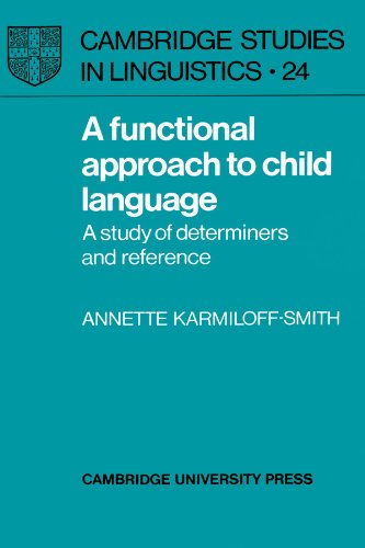 A Functional Approach to Child Language A Study of Determiners and Reference [Paperback]