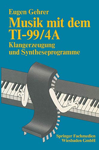 Musik mit dem TI-99/4A Klangerzeugung und Syntheseprogramme [Paperback]