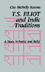 T. S. Eliot and Indic Traditions A Study in Poetry and Belief [Hardcover]