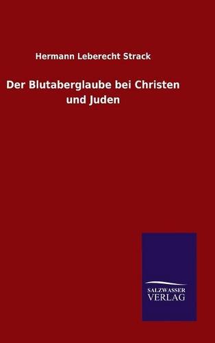 Der Blutaberglaube Bei Christen Und Juden (german Edition) [Hardcover]