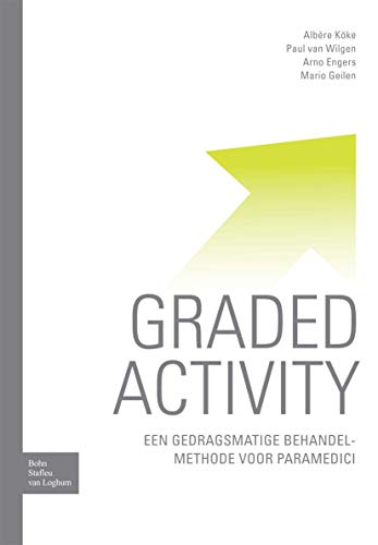 Graded activity Een gedragsmatige behandelmethode voor paramedici [Paperback]