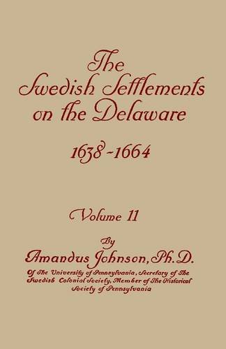 The Swedish Settlements On The Delaware, 1638-1664. In Two Volumes. Volume Ii [Paperback]