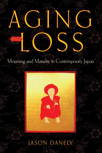 Aging and Loss Mourning and Maturity in Contemporary Japan [Paperback]