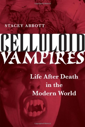 Celluloid Vampires Life After Death In The Modern World [Paperback]