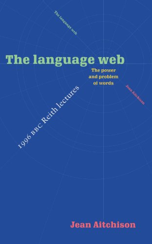 The Language Web The Power and Problem of Words - The 1996 BBC Reith Lectures [Paperback]