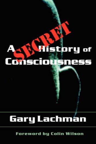 A Secret History Of Consciousness [Paperback]