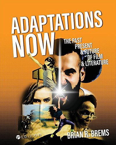 Adaptations Now The Past, Present, And Future Of Film And Literature [Paperback]