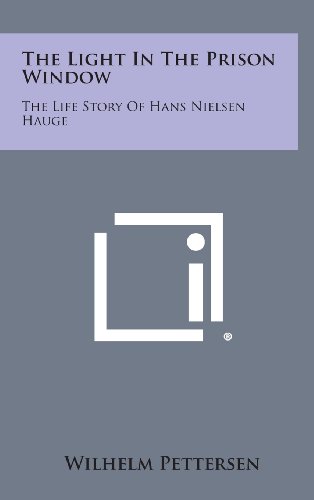 Light in the Prison Window  The Life Story of Hans Nielsen Hauge [Hardcover]