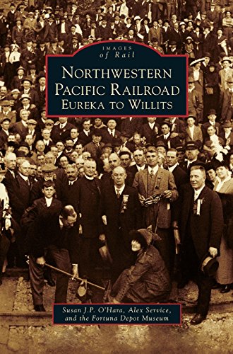Northwestern Pacific Railroad  Eureka to Willits [Hardcover]