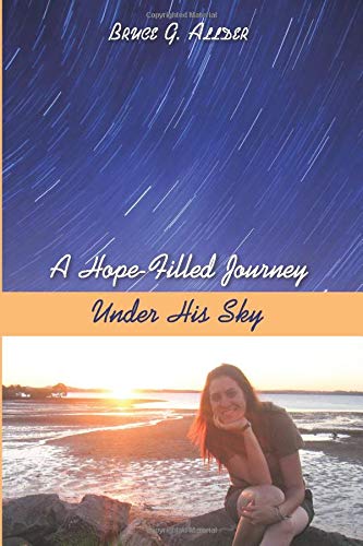 A Hope-Filled Journey Under His Sky [Paperback]