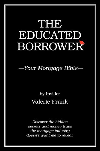 Educated Borrower  Your Mortgage Bible [Unknown]