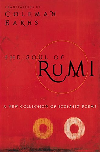 The Soul Of Rumi: A New Collection Of Ecstatic Poems [Paperback]