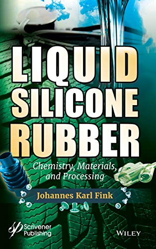 Liquid Silicone Rubber Chemistry, Materials, and Processing [Hardcover]