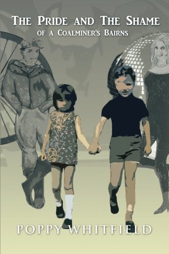 The Pride And The Shame Of A Coalminer's Bairns [Paperback]