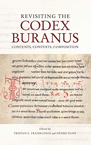 Revisiting the Codex Buranus Contents, Contexts, Composition [Hardcover]
