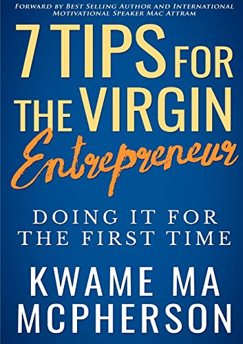 7 Tips for the Virgin Entrepreneur - Doing It for the First Time [Paperback]