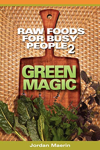 Raw Foods For Busy People 2 Green Magic [Paperback]