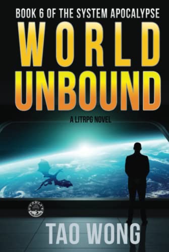 World Unbound  A LitRPG Apocalypse the System Apocalypse Book 6 [Hardcover]