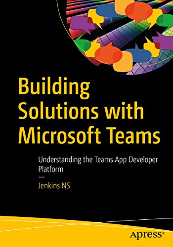 Building Solutions with Microsoft Teams Understanding the Teams App Developer P [Paperback]