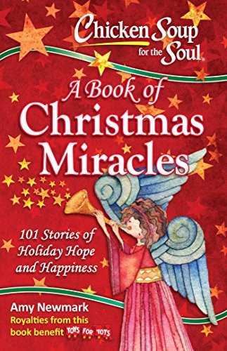 Chicken Soup for the Soul  A Book of Christmas Miracles 101 Stories of Holiday [Paperback]