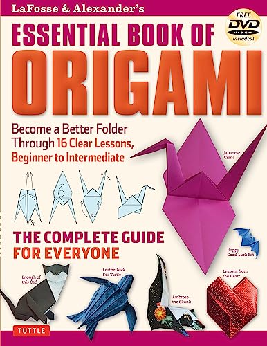LaFosse & Alexander's Essential Book of Origami The Complete Guide for Ever [Paperback]