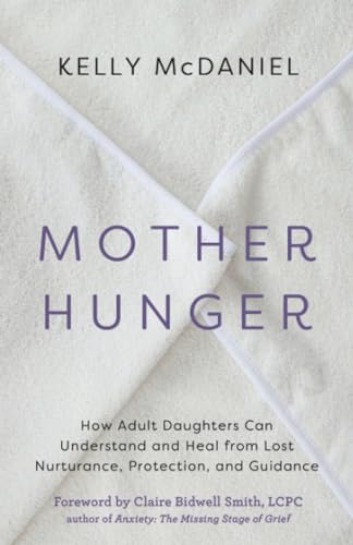 Mother Hunger How Adult Daughters Can Understand and Heal from Lost Nurturance, [Paperback]
