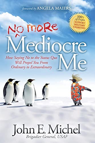 (No More) Mediocre Me How Saying No to the Status Quo Will Propel You From Ordi [Paperback]