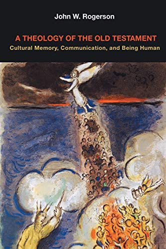 A Theology Of The Old Testament Cultural Memory, Communication, And Being Human [Paperback]