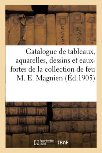 Catalogue De Tableaux Anciens Et Modernes, Aquarelles, Dessins Et Eaux-Fortes