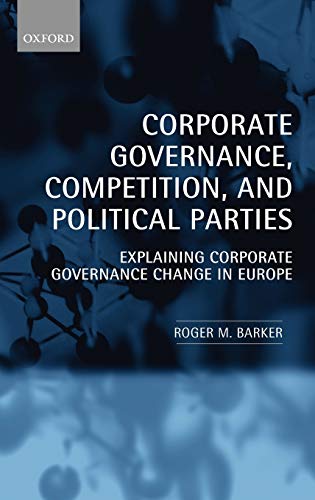Corporate Governance, Competition, and Political Parties Explaining Corporate G [Hardcover]