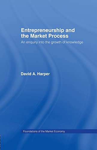 Entrepreneurship and the Market Process An Enquiry into the Growth of Knowledge [Paperback]
