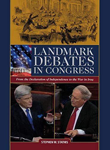 Landmark Debates in Congress From the Declaration of Independence to the War in [Hardcover]