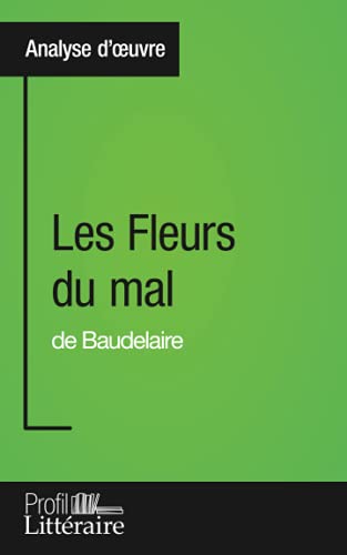 Les Fleurs Du Mal De Baudelaire (Analyse Approfondie)