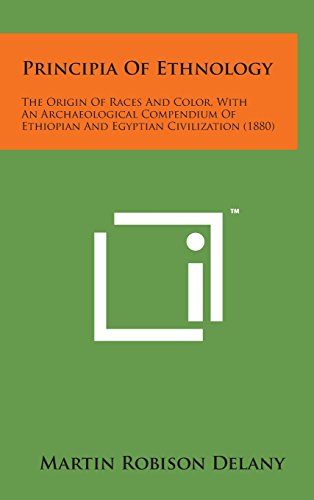 Principia of Ethnology  The Origin of Races and Color, with an Archaeological C [Hardcover]