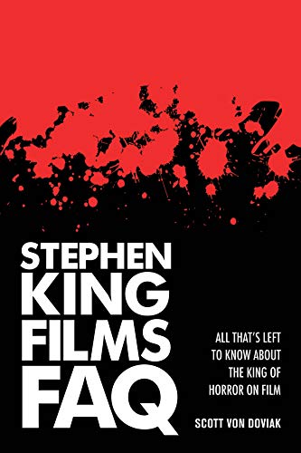 Stephen King Films FAQ All That's Left to Know About the King of Horror on Film [Paperback]