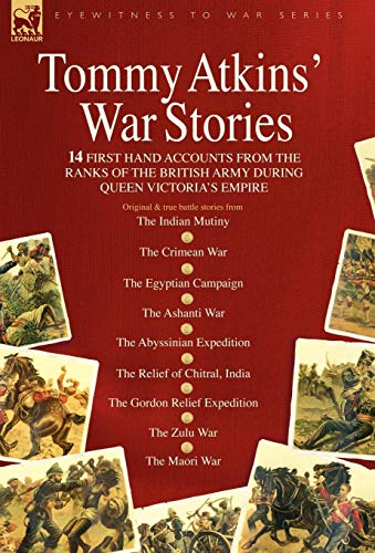 Tommy Atkins War Stories - 14 First Hand Accounts From The Ranks Of The British  [Hardcover]
