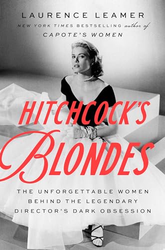 Hitchcock's Blondes The Unforgettable Women Behind the Legendary Director's Dar [Hardcover]