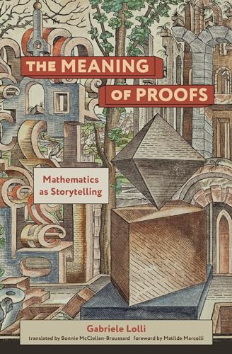 The Meaning of Proofs: Mathematics as Storytelling [Paperback]