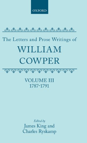 The Letters and Prose Writings of William Cowper Volume 3 Letters 1787-1791 [Hardcover]
