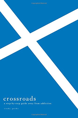 Crossroads (study Guide) A Step-By-Step Guide Away From Addiction [Paperback]