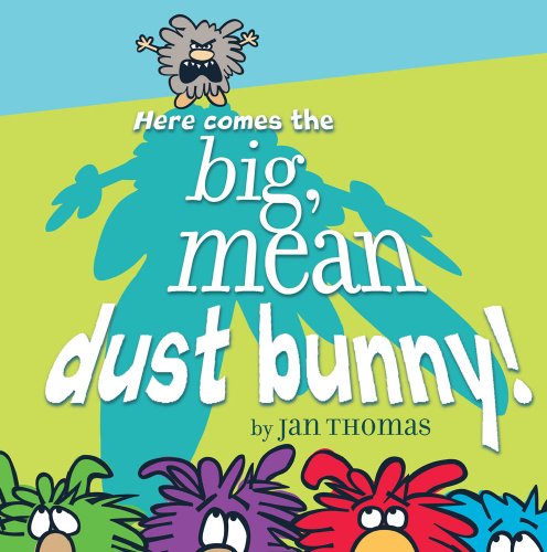 Here Comes the Big, Mean Dust Bunny [Hardcover]