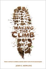 Making The Climb What A Novice Climber Learned About Life On Mount Kilimanjaro [Paperback]