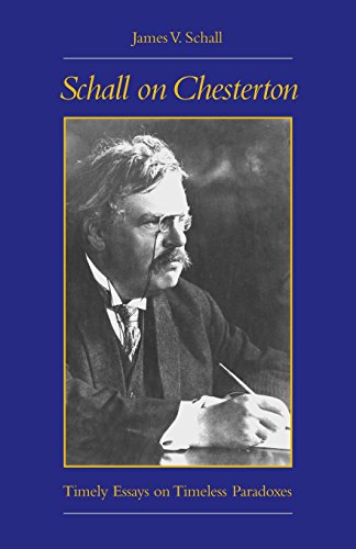 Schall On Chesterton Timely Essays On Timeless Paradoxes [Paperback]