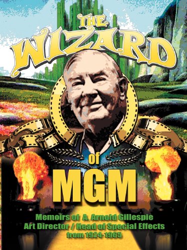The Wizard Of Mgm Memoirs Of A. Arnold Gillespie [Paperback]