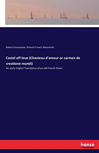 Castel Off Loue (chasteau D'amour Or Carmen De Creatione Mundi) [Paperback]