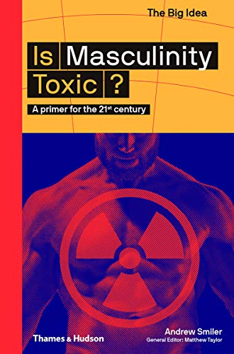 Is Masculinity Toxic (The Big Idea Series) [Paperback]