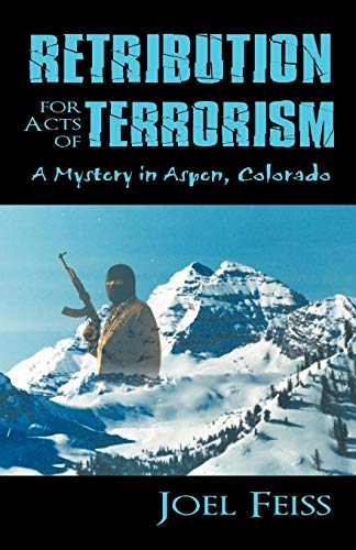 Retribution for Acts of Terrorism  A Mystery in Aspen, Colorado [Paperback]