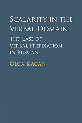 Scalarity in the Verbal Domain The Case of Verbal Prefixation in Russian [Paperback]