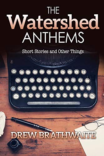 Watershed Anthems [Paperback]