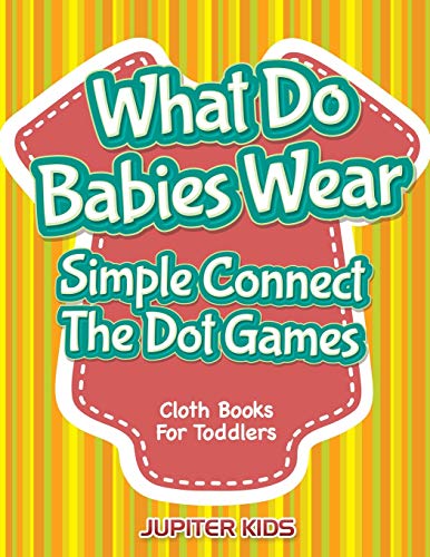 What Do Babies Wear - Simple Connect the Dot Games  Cloth Books for Toddlers [Paperback]
